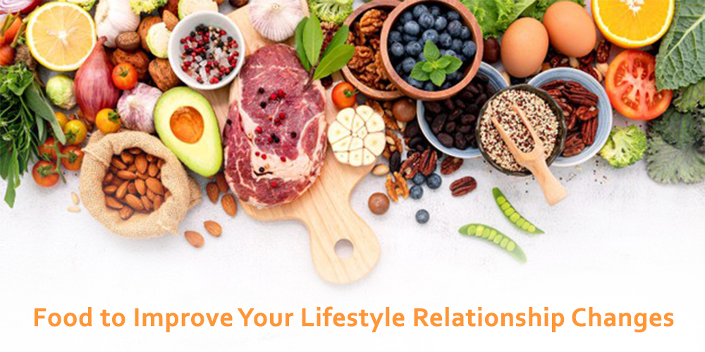 Food to Improve Your Lifestyle Relationship Changes