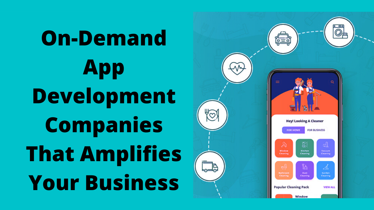 Top 5 On-Demand App Development Companies That Amplifies Your Business